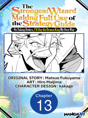 cover image of The Strongest Wizard Making Full Use of the Strategy Guide -No Taking Orders, I'll Slay the Demon King My Own Way, Chapter 13